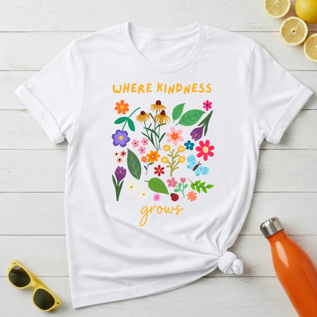 Where Kindness Grows T-Shirt